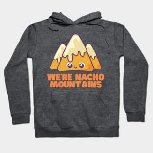 Nacho Mountains Hoodie